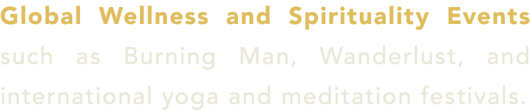 Global Wellness and Spirituality Events such as Burning Man, Wanderlust, and international yoga and meditation festiv...